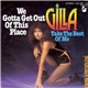 Gilla - We Gotta Get Out Of This Place